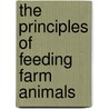 The Principles Of Feeding Farm Animals by Sleeter Bull
