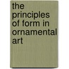 The Principles Of Form In Ornamental Art by Charles Martel