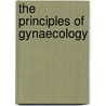 The Principles Of Gynaecology door William Blair Bell