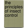 The Principles Of Insect Control by Robert Arnold Wardle