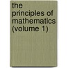 The Principles Of Mathematics (Volume 1) by Russell Bertrand Russell