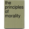 The Principles Of Morality by George Ensor