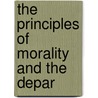 The Principles Of Morality And The Depar by Wilhelm Max Wundt