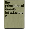 The Principles Of Morals  Introductory C by John Matthias Wilson