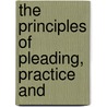The Principles Of Pleading, Practice And by William Blake Odgers
