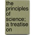The Principles Of Science; A Treatise On