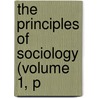 The Principles Of Sociology (Volume 1, P door Herbert Spencer