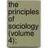 The Principles Of Sociology (Volume 4);