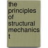 The Principles Of Structural Mechanics T by Percy John Waldram