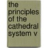 The Principles Of The Cathedral System V