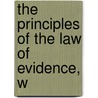 The Principles Of The Law Of Evidence, W door Roland Best