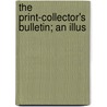 The Print-Collector's Bulletin; An Illus door Frederick Keppel