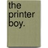 The Printer Boy.
