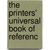 The Printers' Universal Book Of Referenc