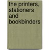 The Printers, Stationers And Bookbinders by Edward Gordon Duff