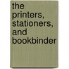 The Printers, Stationers, And Bookbinder door Edward Gordon Duff