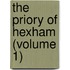 The Priory Of Hexham (Volume 1)