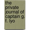 The Private Journal Of Captain G. F. Lyo door George Francis Lyon