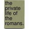 The Private Life Of The Romans. by Preston