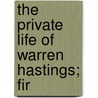 The Private Life Of Warren Hastings; Fir by Charles Lawson