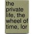 The Private Life, The Wheel Of Time, Lor
