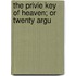 The Privie Key Of Heaven; Or Twenty Argu