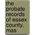 The Probate Records Of Essex County, Mas