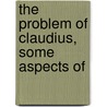 The Problem Of Claudius, Some Aspects Of door Thomas Decoursey Ruth