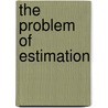 The Problem Of Estimation door Correa Moylan Walsh