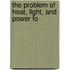 The Problem Of Heat, Light, And Power Fo