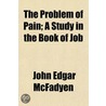 The Problem Of Pain; A Study In The Book door John Edgar M'Fadyen