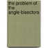 The Problem Of The Angle-Bisectors