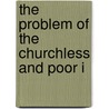 The Problem Of The Churchless And Poor I door Robert Milne