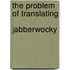The Problem Of Translating  Jabberwocky