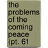 The Problems Of The Coming Peace (Pt. 61