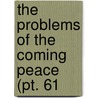 The Problems Of The Coming Peace (Pt. 61 door Feliks Mynarski