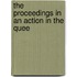 The Proceedings In An Action In The Quee