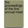 The Proceedings Of The First Annual Meet by George Francis James