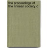 The Proceedings Of The Linnean Society O by Linnean Society of New South Wales