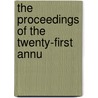 The Proceedings Of The Twenty-First Annu by Review club. Providence