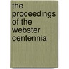 The Proceedings Of The Webster Centennia door Dartmouth College