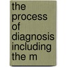 The Process Of Diagnosis Including The M by Edward Stanley Ryerson