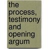 The Process, Testimony And Opening Argum by McCune