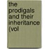 The Prodigals And Their Inheritance (Vol