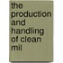 The Production And Handling Of Clean Mil