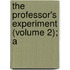 The Professor's Experiment (Volume 2); A