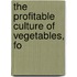 The Profitable Culture Of Vegetables, Fo