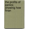 The Profits Of Panics; Showing How Finan by Malcolm Ronald Laing-Meason
