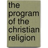 The Program Of The Christian Religion by John Walter Shackford