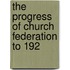 The Progress Of Church Federation To 192